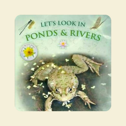 Lets look in ponds and rivers